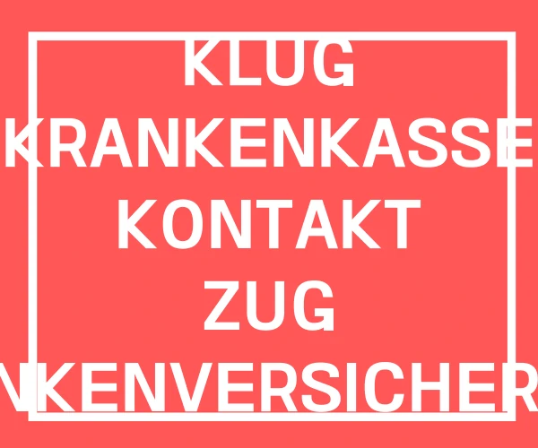 KLUG KRANKENKASSE KONTAKT ZUG KRANKENVERSICHERUNG KLUG KRANKENKASSE KONTAKT ZUG KRANKENVERSICHERUNG