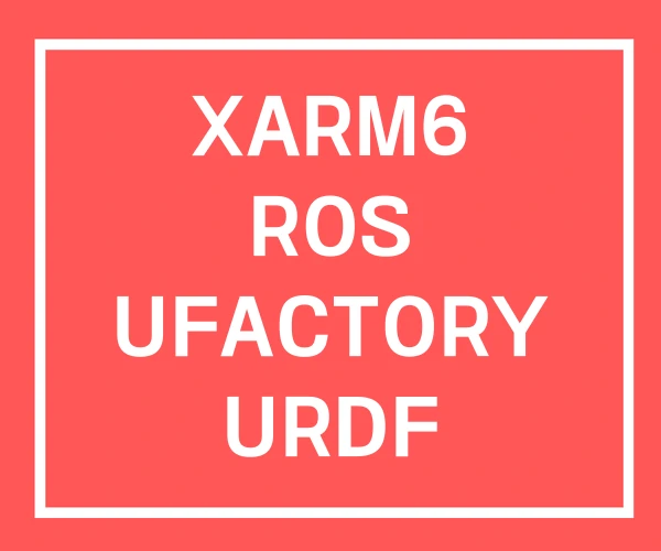 XARM6 ROS UFACTORY URDF